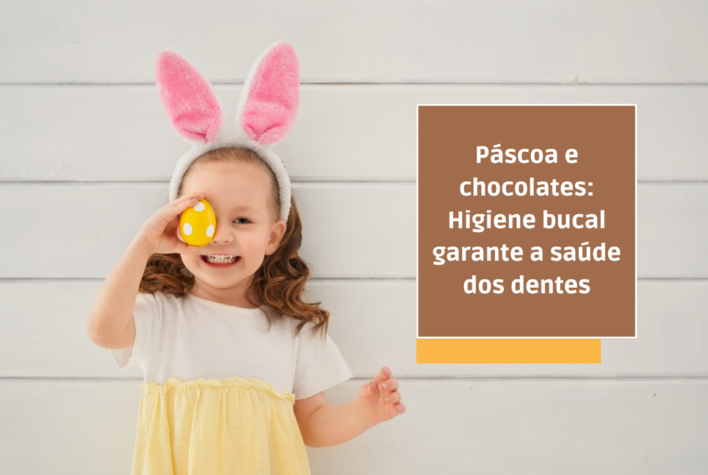 Páscoa e chocolates: Higiene bucal garante a saúde dos dentes