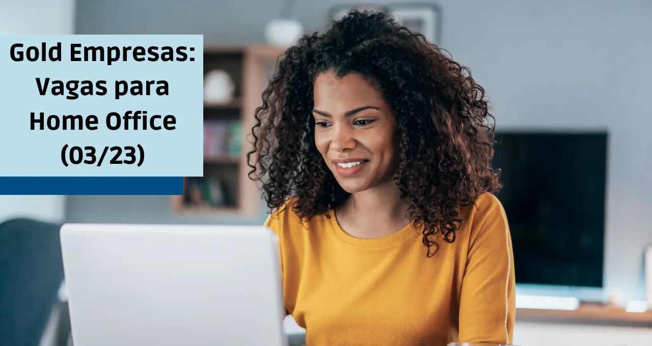 Gold Empresas: Vagas para Home Office (03/23)