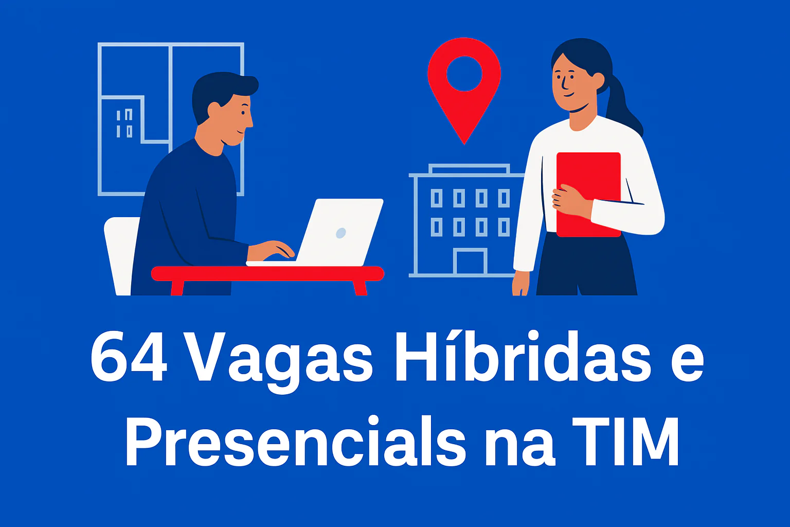 64 Vagas Híbridas e Presenciais na TIM
